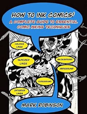 How to Ink Comics: A Guide to Comic Inking Techniques and Processes